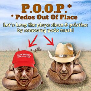 Graphic poster shows two piles of poop with realistic human faces wearing a red "Make America Great Again" cap and a cowboy hat, with the headline "P.O.O.P. * Pedos Out Of Place" and the slogan "Let's keep the playa clean & pristine by removing pedo trash!".