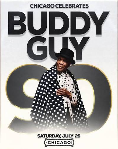 Poster celebrating Buddy Guy’s 90th shows the blues legend smiling in a black hat and polka-dot outfit in front of a large “90” graphic, with text reading “Chicago Celebrates” and the event date Saturday, July 25, Chicago.