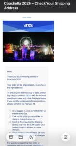 Screenshot of an AXS email titled "Coachella 2026 — Check Your Shipping Address" showing a nighttime festival photo with a ferris wheel and a text panel instructing ticket purchasers to log into their account and update shipping details by February 18 with numbered steps.