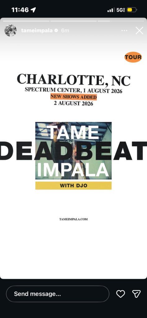 Tame Impala Instagram story announcing Charlotte, NC shows at Spectrum Center on August 1, 2026 with a new show added August 2, 2026; large stylized text reads “TAME DEADBEAT IMPALA” with “WITH DJO,” a small orange “TOUR” badge, and tameimpala.com at the bottom.